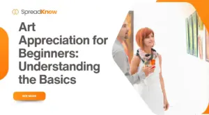 Art Appreciation for Beginners: Understanding the Basics
