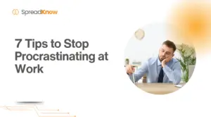 7 Tips to Stop Procrastinating at Work