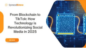 From Blockchain to TikTok: How Technology is Revolutionizing Social Media in 2025