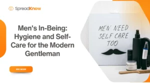 Men’s In-Being: Hygiene and Self-Care for the Modern Gentleman