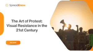 The Art of Protest: Visual Resistance in the 21st Century