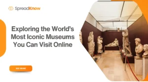 Exploring the World’s Most Iconic Museums You Can Visit Online