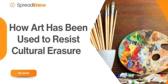 How Art Has Been Used to Resist Cultural Erasure