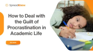 How to Deal with the Guilt of Procrastination in Academic Life